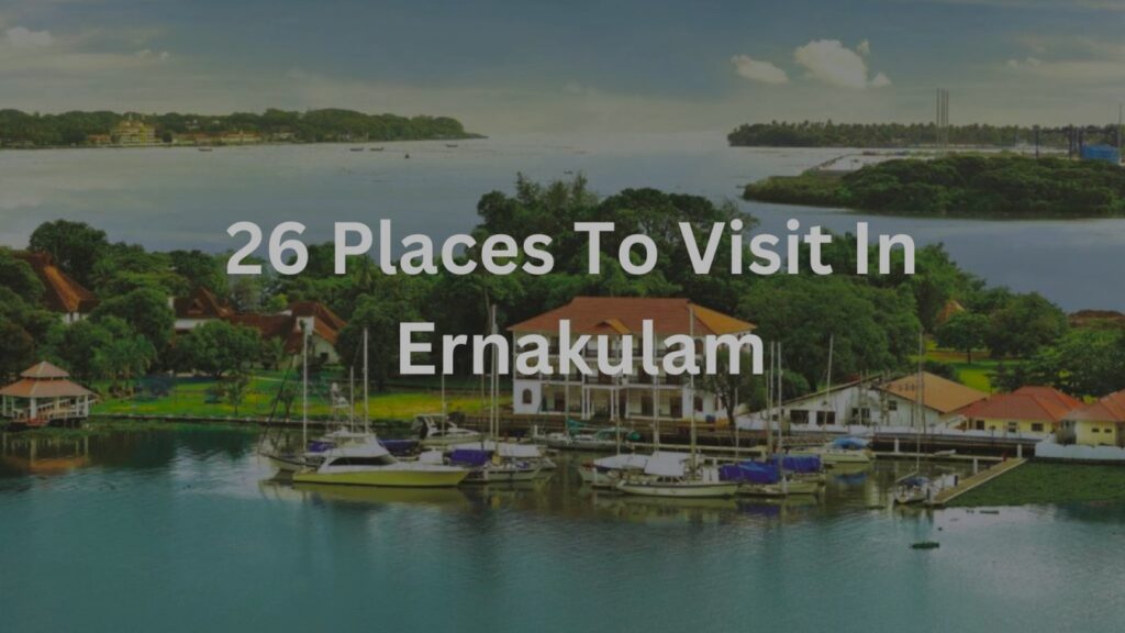 26 places to visit ernakulam